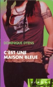 roman - C'est une maison bleue - Dominique Dyens, édition France Loisir, collection Piment