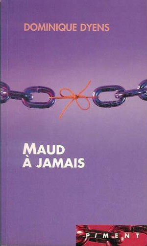 roman « Maud à Jamais » Dominique Dyens, édition France Loisir, collection Piment
